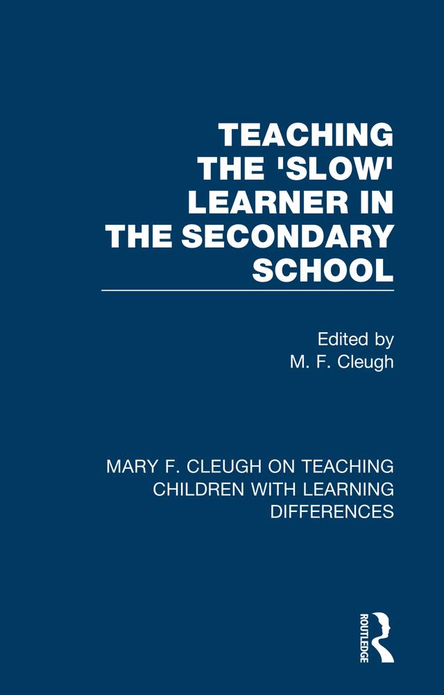 Teaching the 'Slow' Learner in the Secondary School by M. F. Cleugh