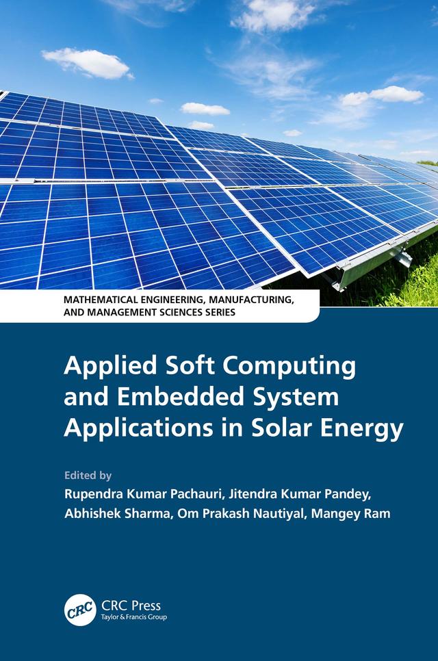 Applied Soft Computing and Embedded System Applications in Solar Energy by Abhishek Sharmu, Jitendra Kumar Pandey, Mangey Ram, Om Nautiyal, Rupendra Kumar Pachauri