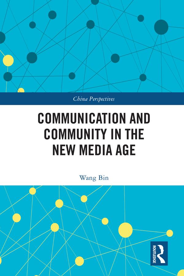 Communication and Community in the New Media Age by Wang Bin