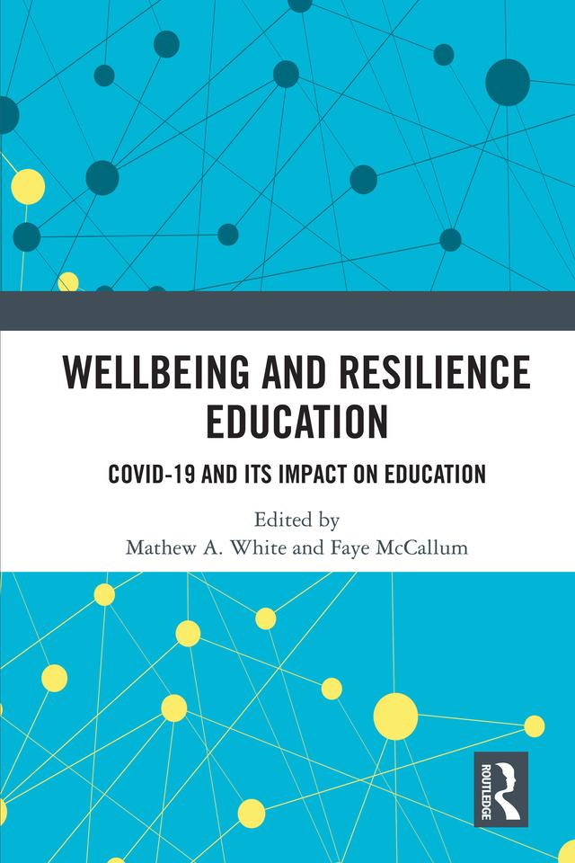 Wellbeing and Resilience Education by Faye McCallum, Mathew A. White