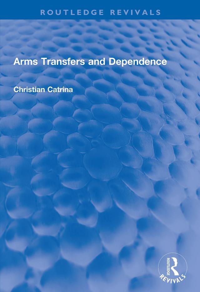 Arms Transfers and Dependence by Christian Catrina