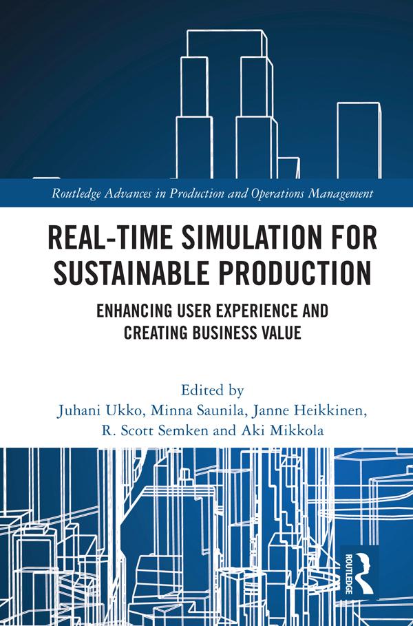 Real-time Simulation for Sustainable Production by Aki Mikkola, Janne Heikkinen, Juhani Ukko, Minna Saunila, R.Scott Semken