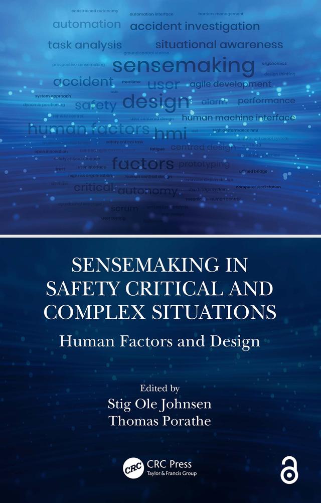 Sensemaking in Safety Critical and Complex Situations by Stig Ole Johnsen, Thomas Porathe