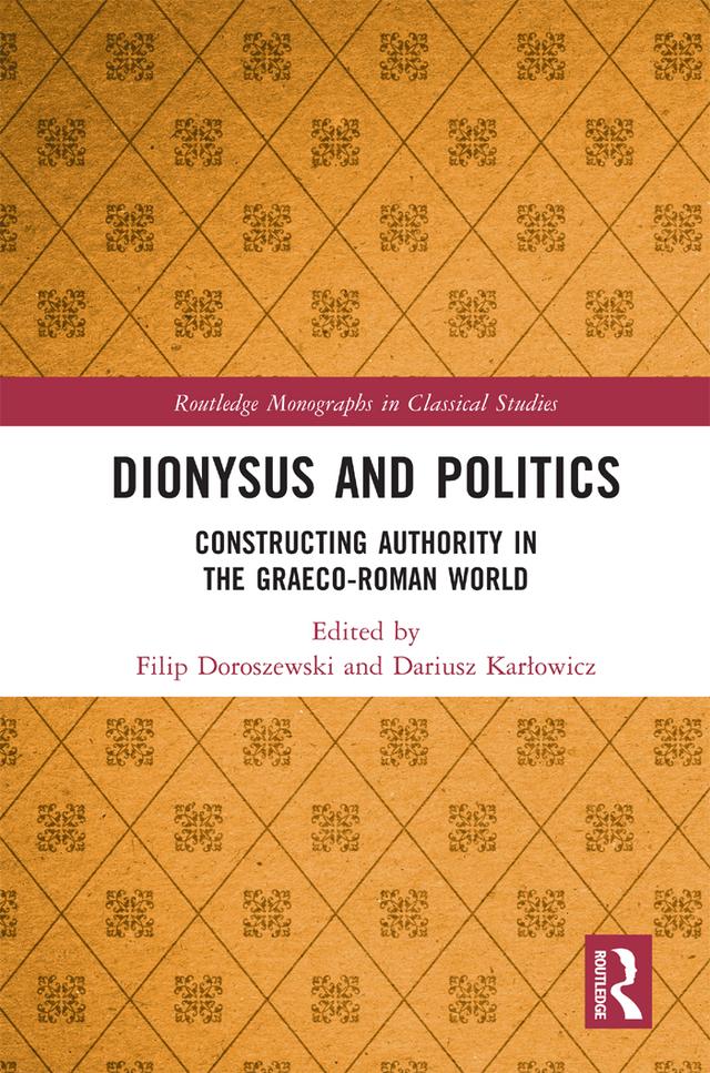 Dionysus and Politics by Dariusz Karłowicz, Filip Doroszewski