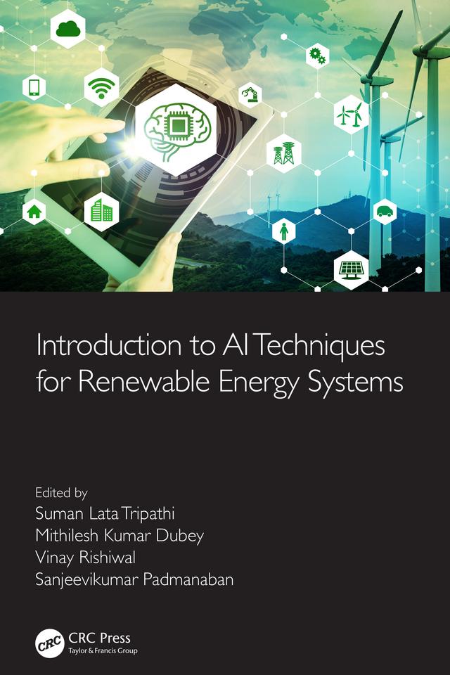 Introduction to AI Techniques for Renewable Energy System by Mithilesh Kumar Dubey, Sanjeevikumar Padmanaban, Suman Lata Tripathi, Vinay Rishiwal