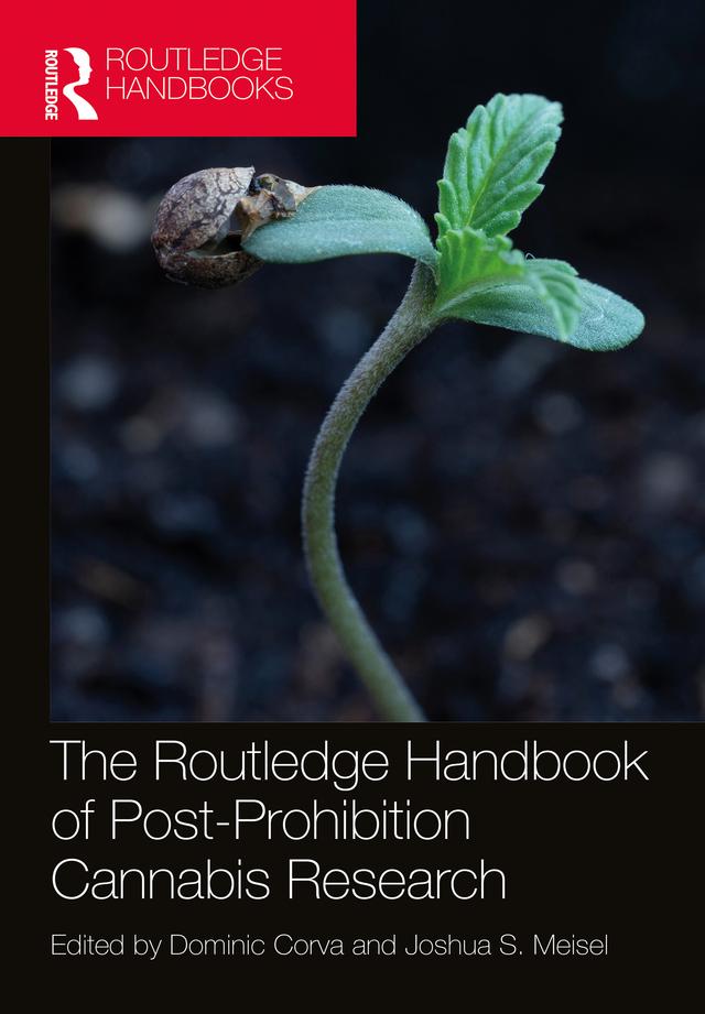 The Routledge Handbook of Post-Prohibition Cannabis Research by Dominic Corva, Joshua Meisel