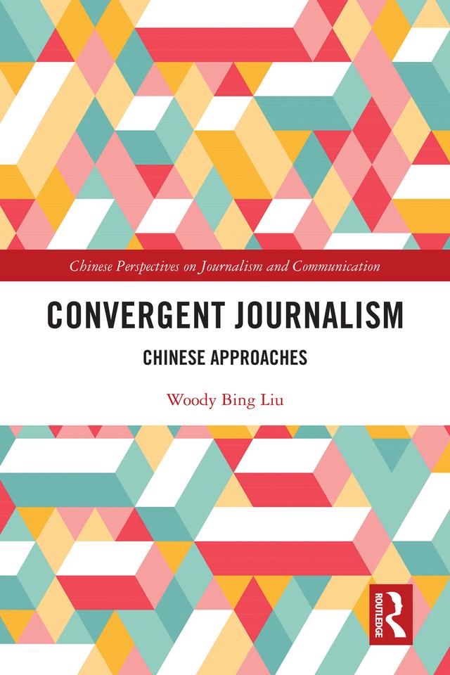 Convergent Journalism by Woody Bing Liu