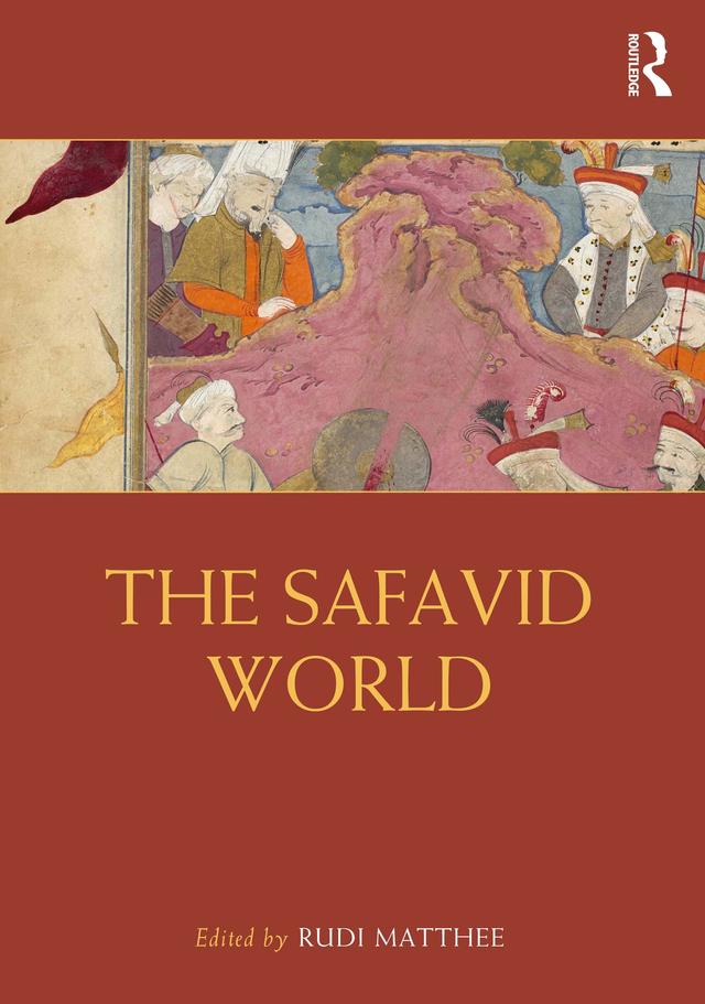 The Safavid World by Rudi Matthee