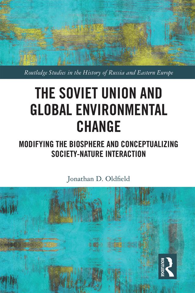 The Soviet Union and Global Environmental Change by Jonathan D. Oldfield