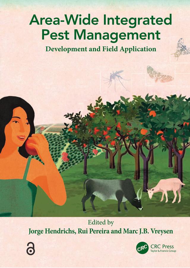 Area-wide Integrated Pest Management by Jorge Hendrichs, Marc J.B. Vreysen, Rui Pereira
