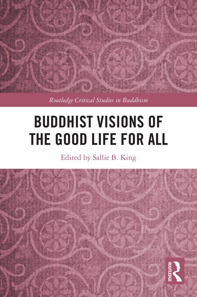 Buddhist Visions of the Good Life for All by Sallie B. King