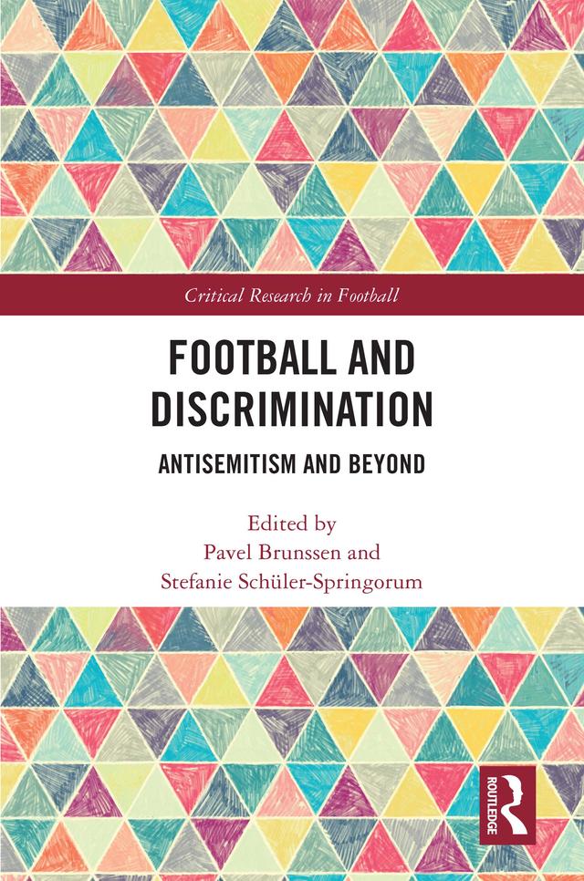 Football and Discrimination by Pavel Brunssen, Stefanie Schüler-Springorum