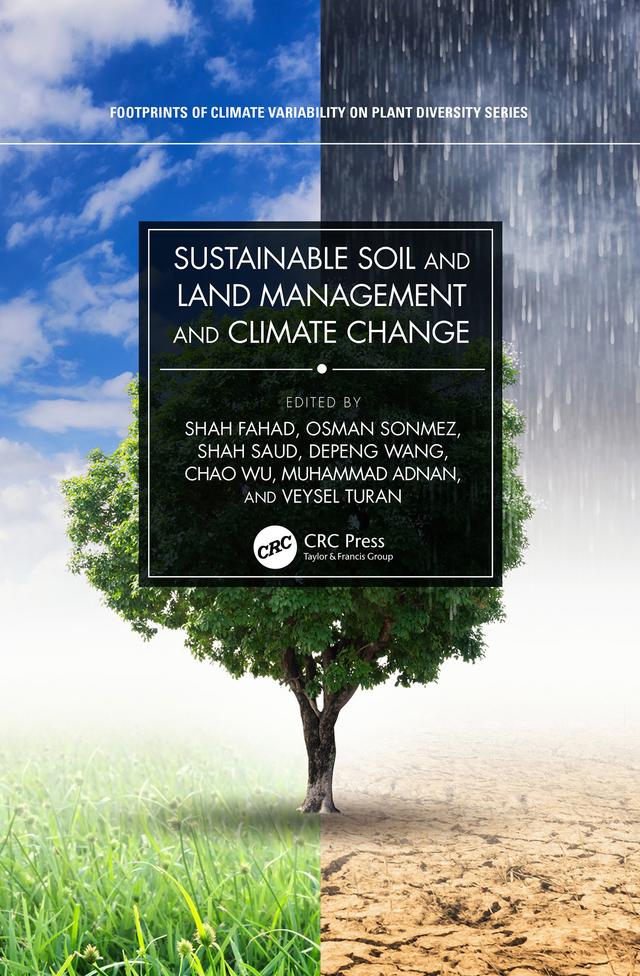 Sustainable Soil and Land Management and Climate Change by Chao Wu, Depeng Wang, Muhammad Adnan, Osman Sonmez, Shah Fahad, Shah Saud, Veysel Turan