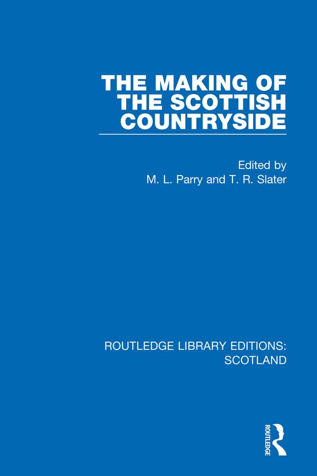 The Making of the Scottish Countryside by M. L. Parry, T. R. Slater