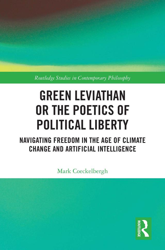 Green Leviathan or the Poetics of Political Liberty by Mark Coeckelbergh