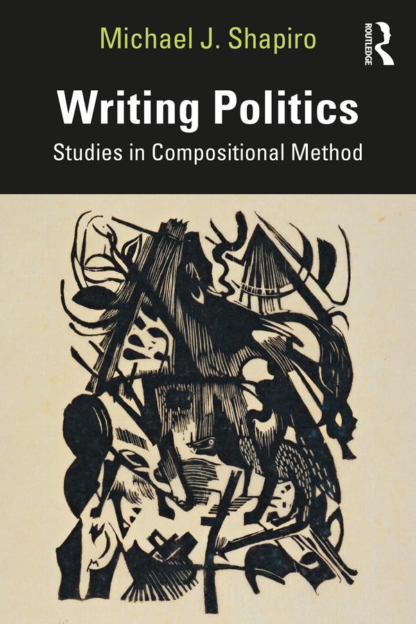 Writing Politics by Michael J Shapiro