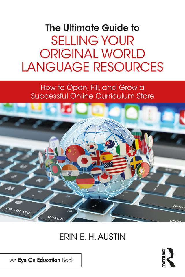 The Ultimate Guide to Selling Your Original World Language Resources by Erin E. H. Austin