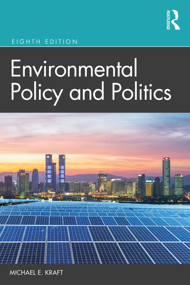 Environmental Policy and Politics by Michael E. Kraft
