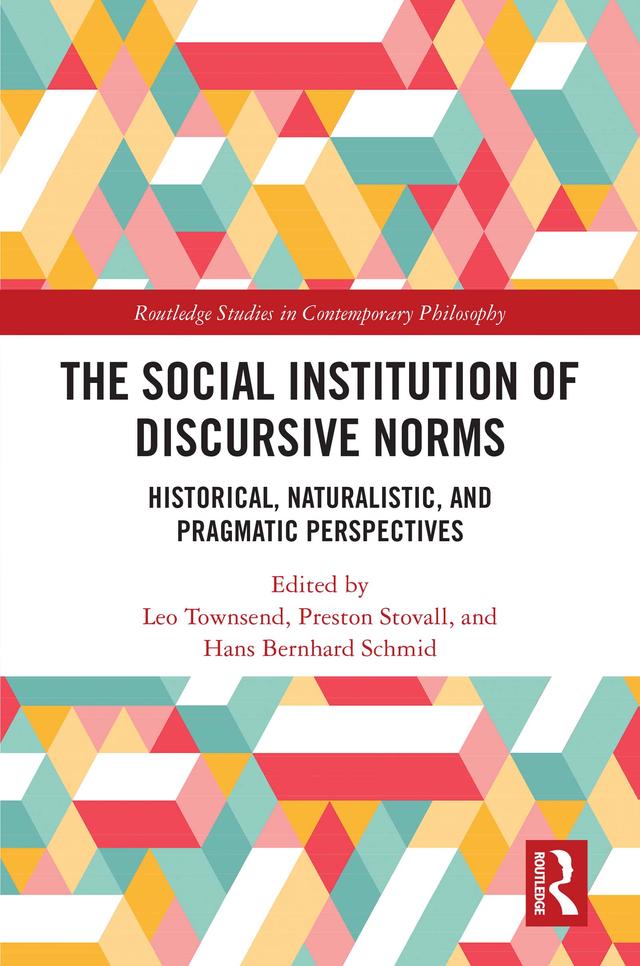 The Social Institution of Discursive Norms by Hans Bernhard Schmid, Leo Townsend, Preston Stovall