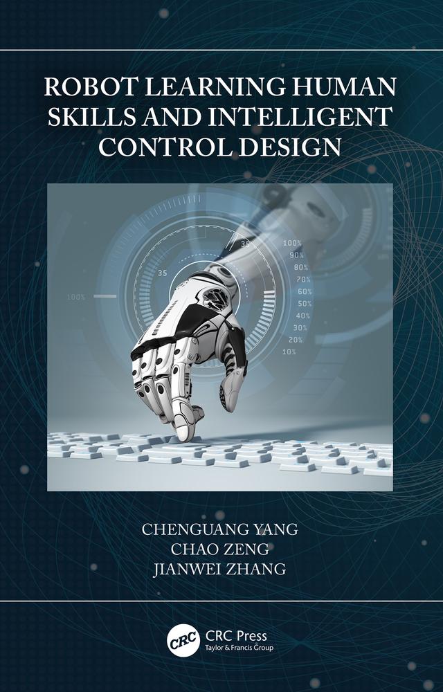 Robot Learning Human Skills and Intelligent Control Design by Chao Zeng, Chenguang Yang, Jianwei Zhang