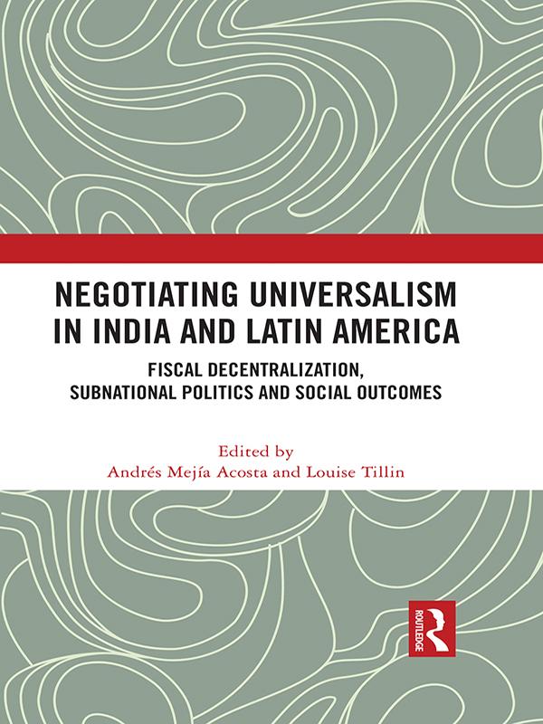 Negotiating Universalism in India and Latin America by Andres Mejia-Acosta, Louise Tillin