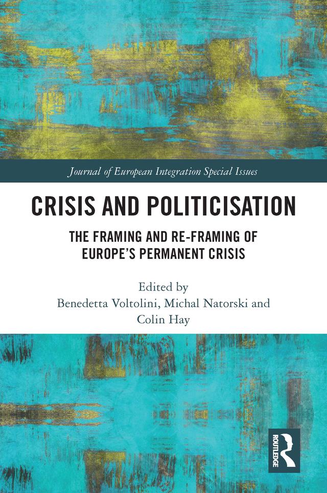 Crisis and Politicisation by Benedetta Voltolini, Colin Hay, Michal Natorski