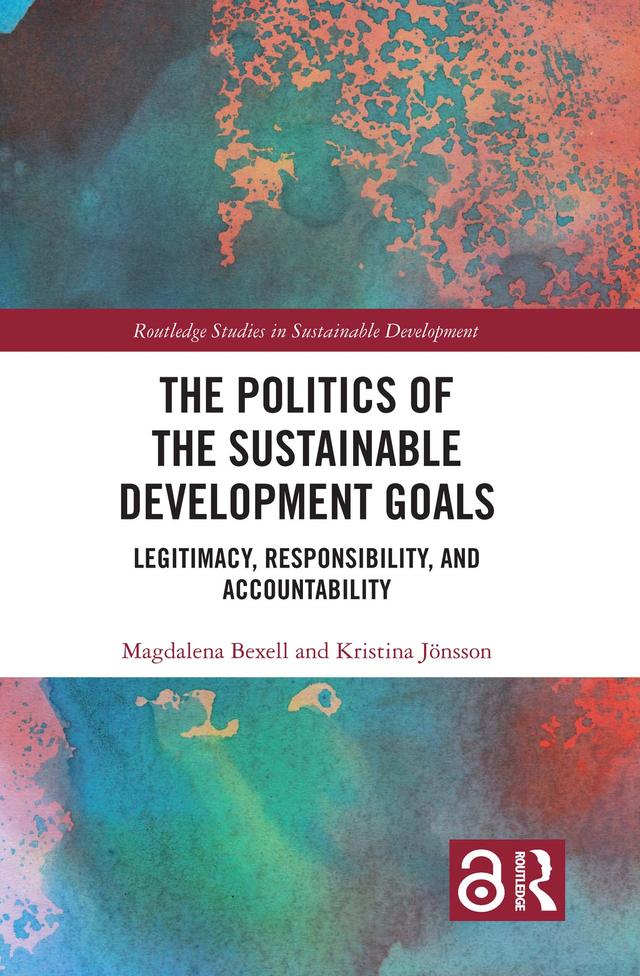 The Politics of the Sustainable Development Goals by Kristina Jönsson, Magdalena Bexell