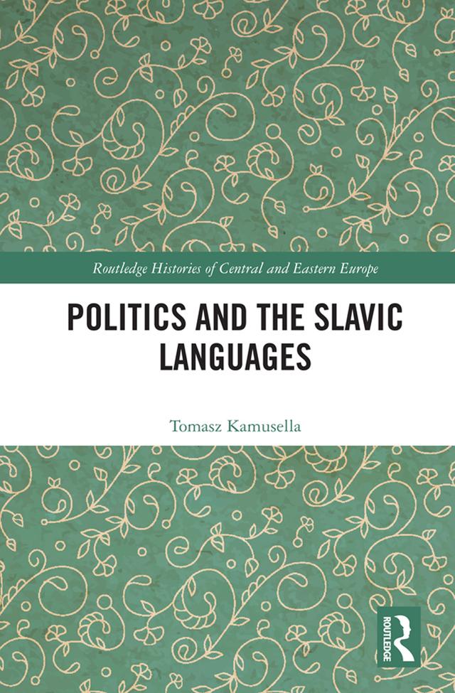 Politics and the Slavic Languages by Tomasz Kamusella