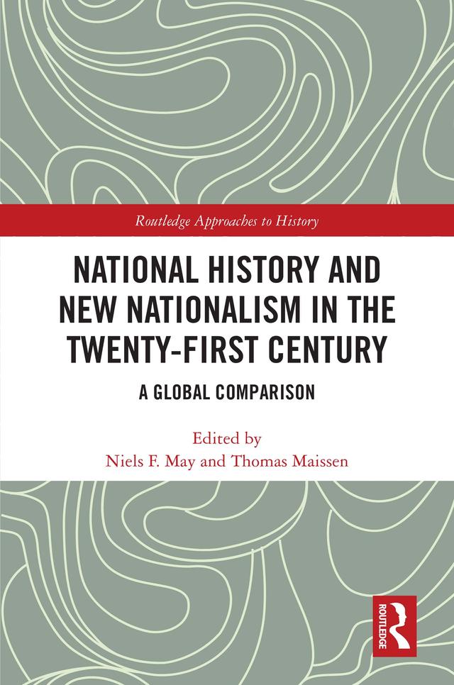 National History and New Nationalism in the Twenty-First Century by Niels F. May, Thomas Maissen