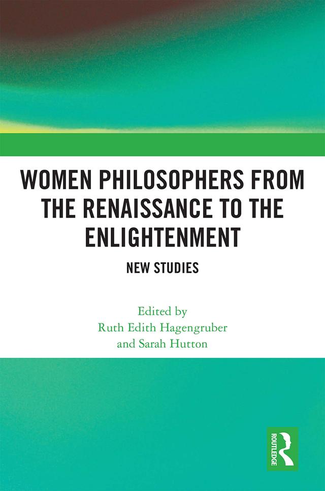 Women Philosophers from the Renaissance to the Enlightenment by Ruth Edith Hagengruber, Sarah Hutton