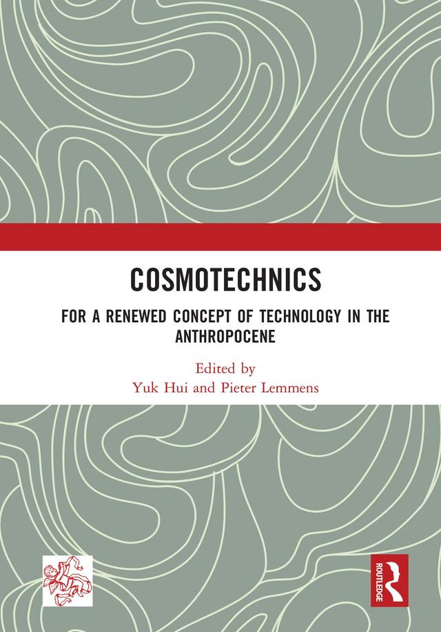 Cosmotechnics by Pieter Lemmens, Yuk Hui