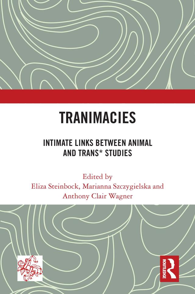Tranimacies by Anthony Clair Wagner, Eliza Steinbock, Marianna Szczygielska