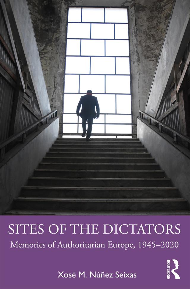 Sites of the Dictators by Xosé M. Núñez Seixas