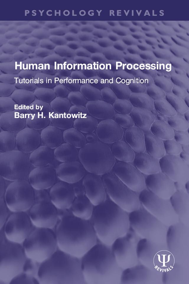 Human Information Processing by Barry H. Kantowitz