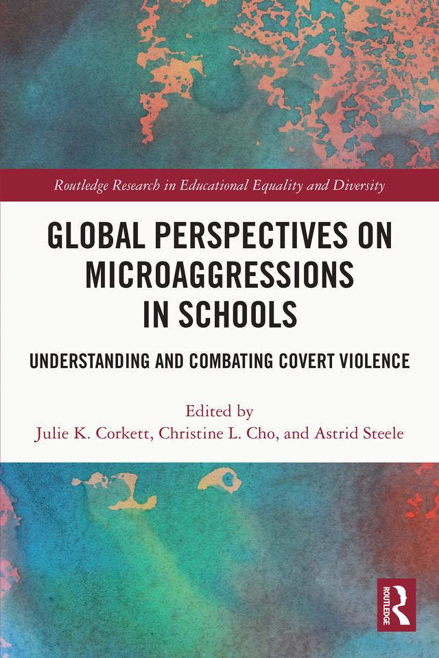 Global Perspectives on Microaggressions in Schools by Astrid Steele, Christine L. Cho, Julie K. Corkett