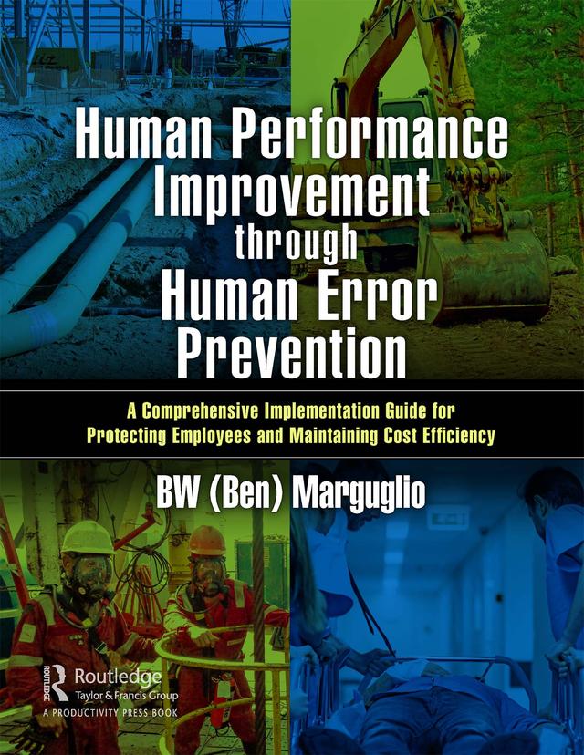 Human Performance Improvement through Human Error Prevention by BW (Ben) Marguglio