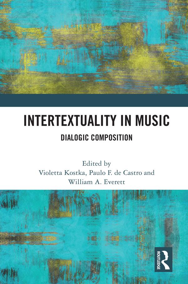 Intertextuality in Music by Paulo F. de Castro, Violetta Kostka, William A. Everett