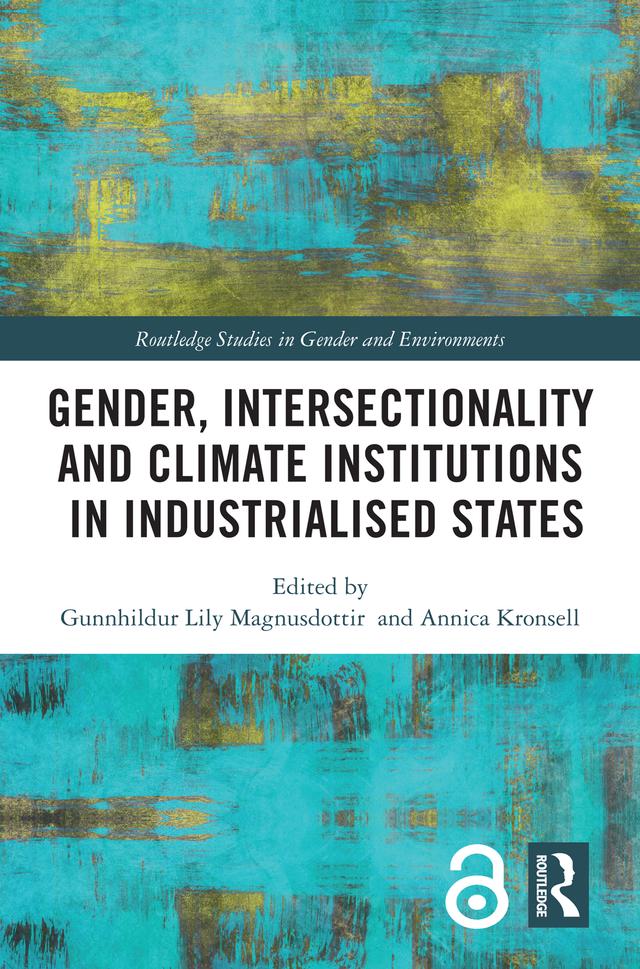 Gender, Intersectionality and Climate Institutions in Industrialised States by Annica Kronsell, Gunnhildur Lily Magnusdottir