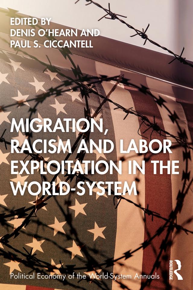 Migration, Racism and Labor Exploitation in the World-System by Denis O'Hearn, Paul Ciccantell