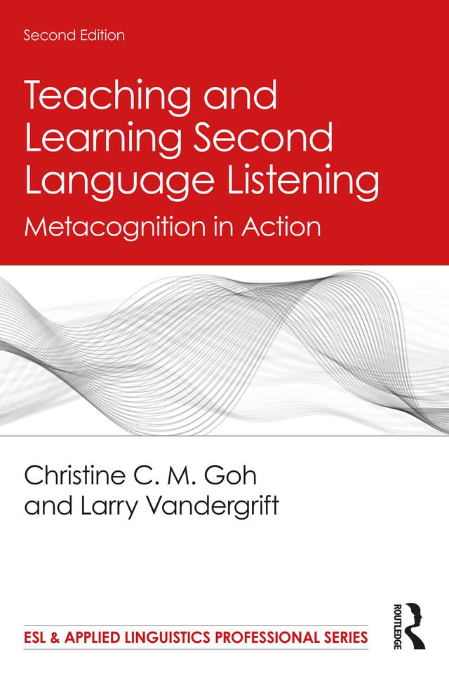 Teaching and Learning Second Language Listening by Christine C. M. Goh, Larry Vandergrift