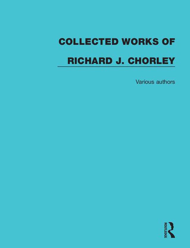 Collected Works of Richard J. Chorley by Richard J. Chorley