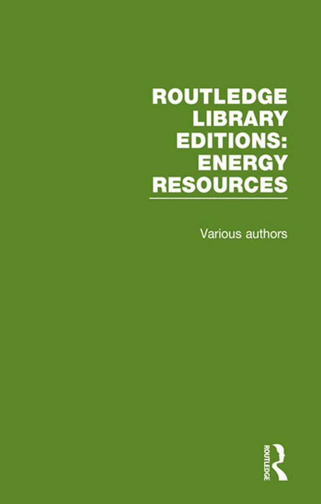 Routledge Library Editions: Energy Resources by Various