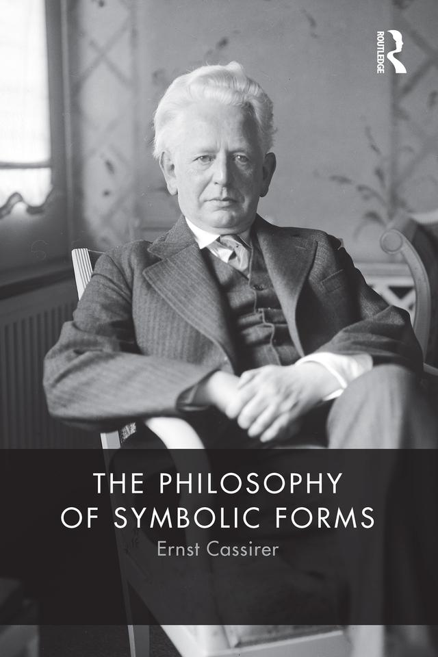 The Philosophy of Symbolic Forms by Ernst Cassirer, Steve G. Lofts