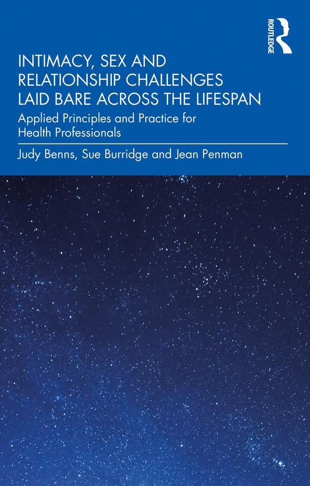Intimacy, Sex and Relationship Challenges Laid Bare Across the Lifespan by Jean Penman, Judy Benns, Sue Burridge