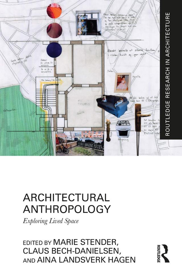 Architectural Anthropology by Aina Landsverk Hagen, Claus Bech-Danielson, Marie Stender