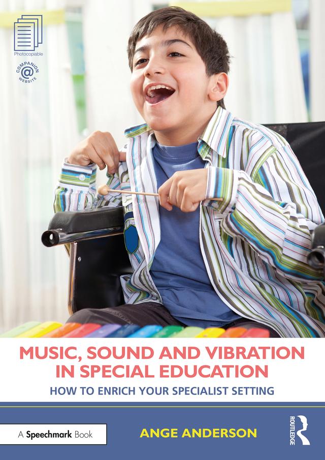 Music, Sound and Vibration in Special Education by Ange Anderson