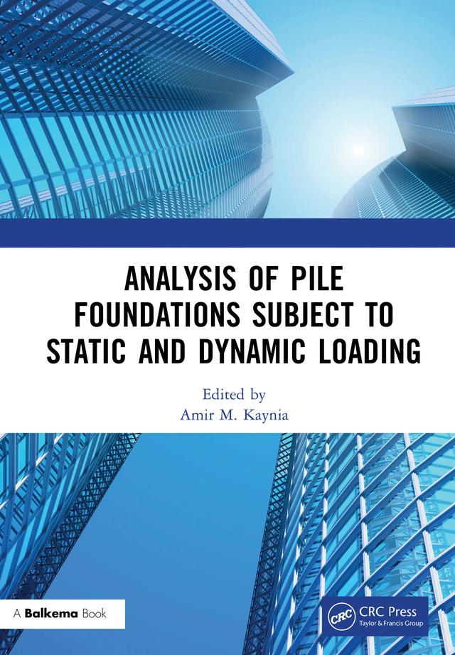 Analysis of Pile Foundations Subject to Static and Dynamic Loading by Amir M. Kaynia