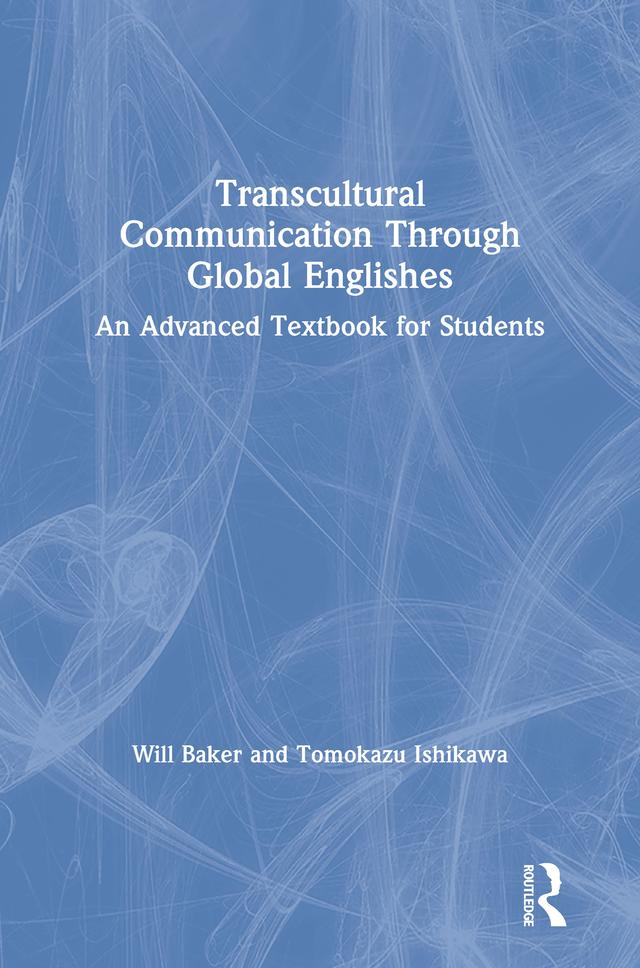 Transcultural Communication Through Global Englishes by Tomokazu Ishikawa, Will Baker