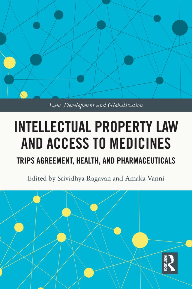 Intellectual Property Law and Access to Medicines by Amaka Vanni, Srividhya Ragavan