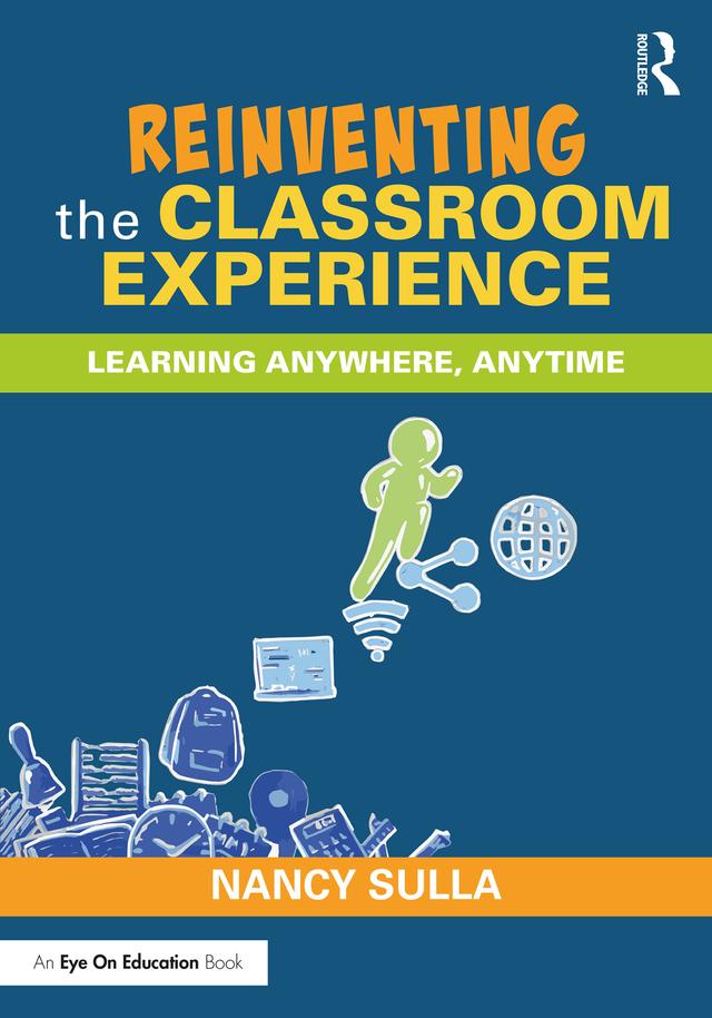 Reinventing the Classroom Experience by Nancy Sulla